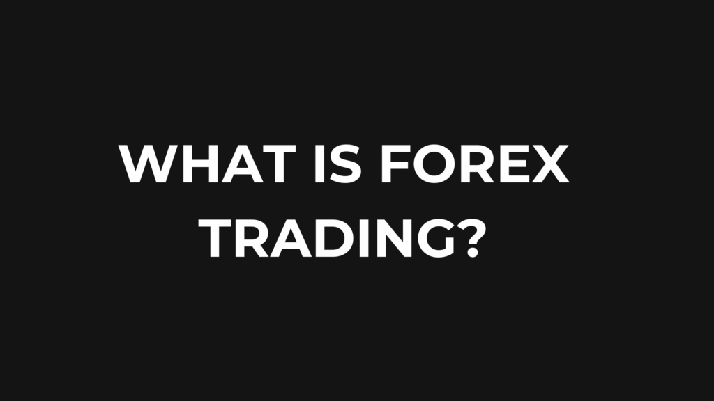 What is Forex Trading?